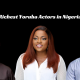 Richest Yoruba Actors in Nigeria