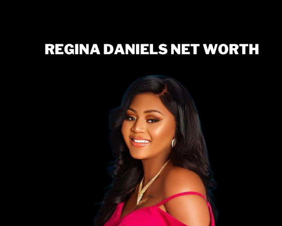 Regina Daniels Net worth