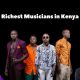 Richest Musicians in Kenya